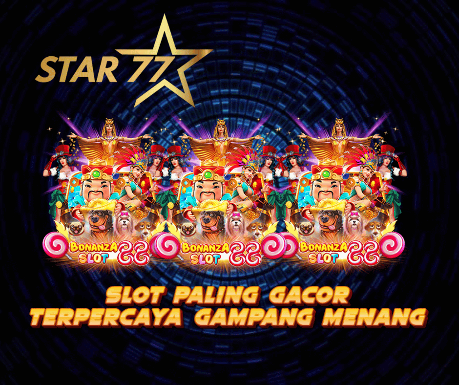 Star77 Slot Paling Gacor
