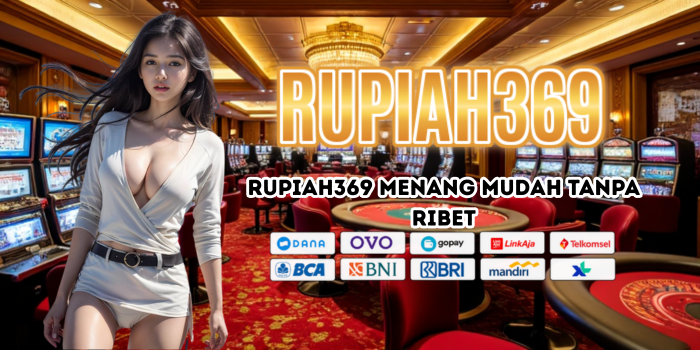 Rupiah369 Menang Mudah Tanpa Ribet