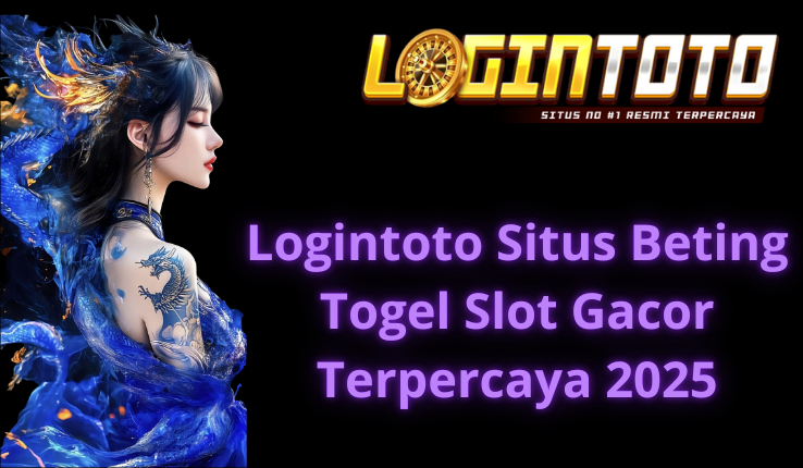 Logintoto Situs Beting Togel Slot Gacor Terpercaya 2025